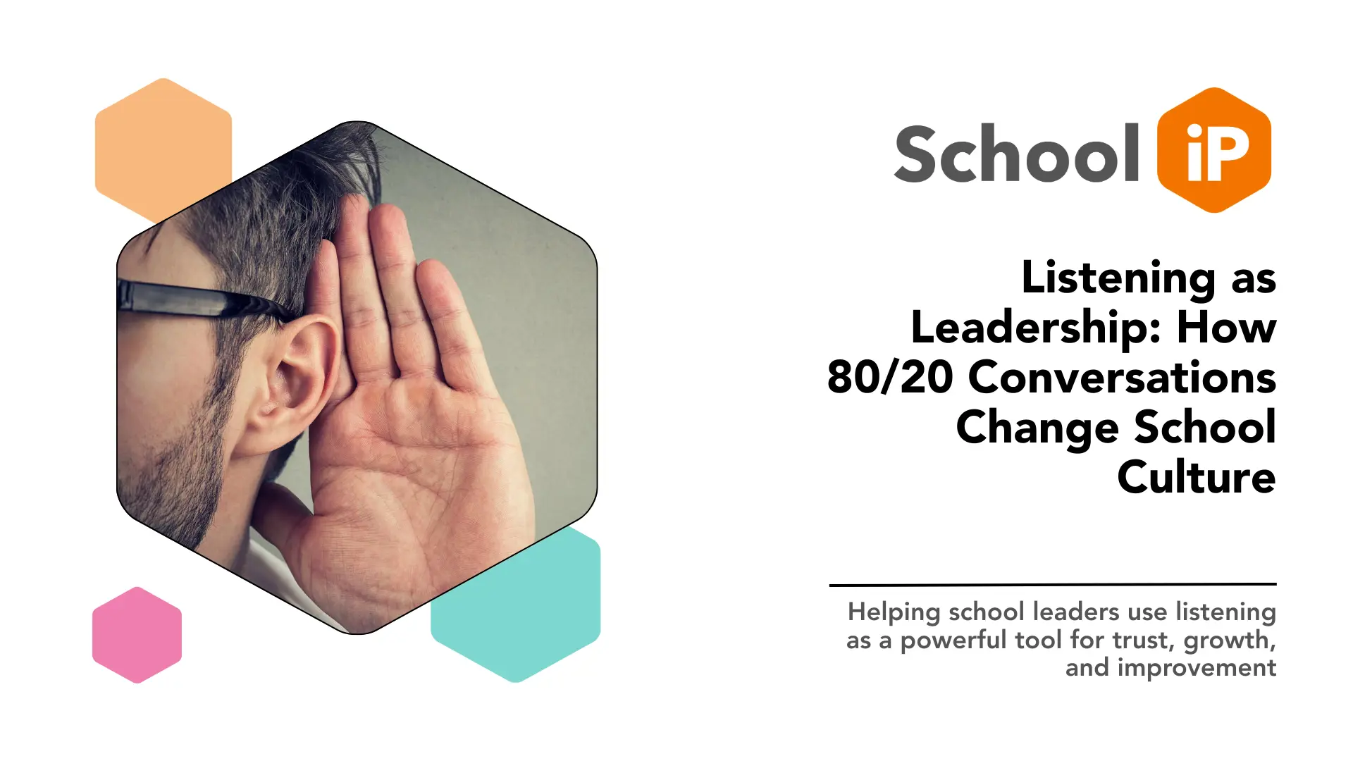 Listening as Leadership: How 80/20 Conversations Change School Culture Thumbnail